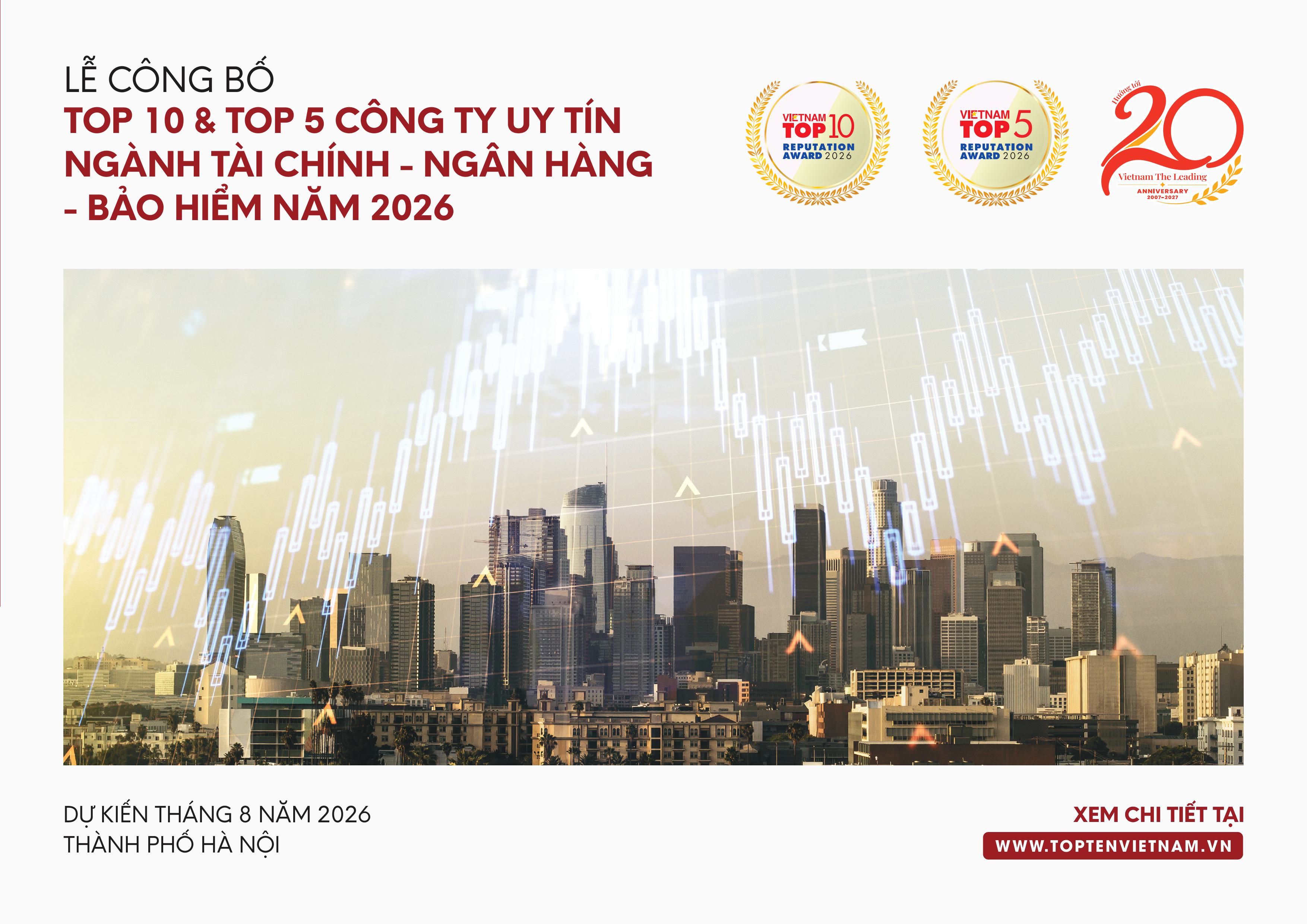 LỄ CÔNG BỐ TOP 10 & TOP 5 CÔNG TY UY TÍN NGÀNH TÀI CHÍNH - NGÂN HÀNG - BẢO HIỂM NĂM 2026