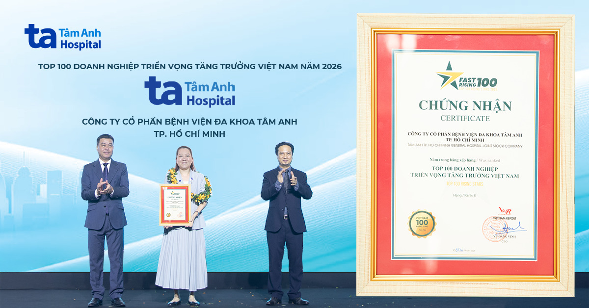 Bệnh viện Đa khoa Tâm Anh TP.HCM được vinh danh trong “Top 100 doanh nghiệp triển vọng tăng trưởng Việt Nam năm 2026”